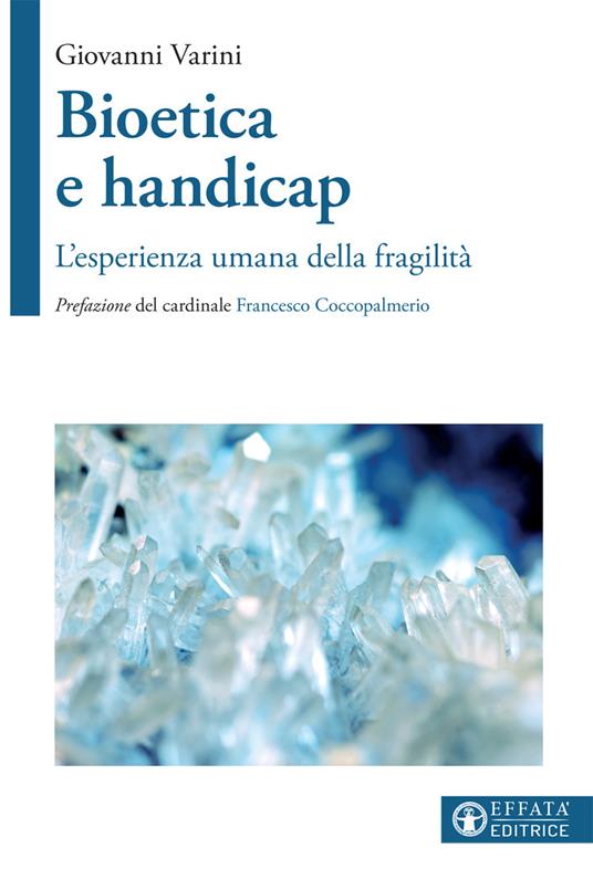 Bioetica e handicap. L'esperienza umana della fragilità - Giovanni Varini - copertina