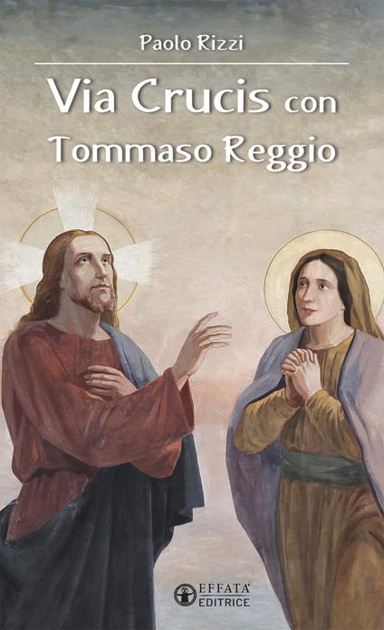 Via Crucis con Tommaso Reggio - Paolo Rizzi - copertina