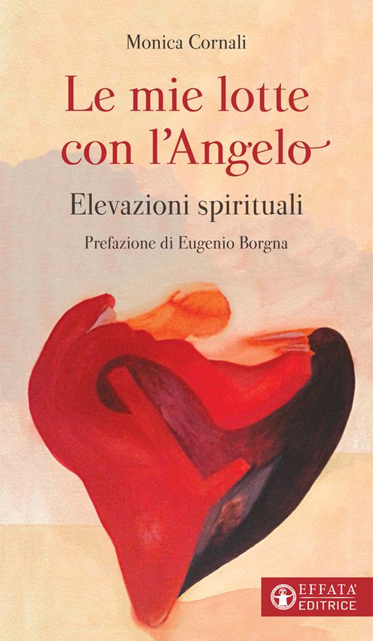 Le mie lotte con l'angelo. Elevazioni spirituali - Monica Cornali - copertina