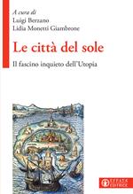 Le città del sole. Il fascino inquieto dell'Utopia