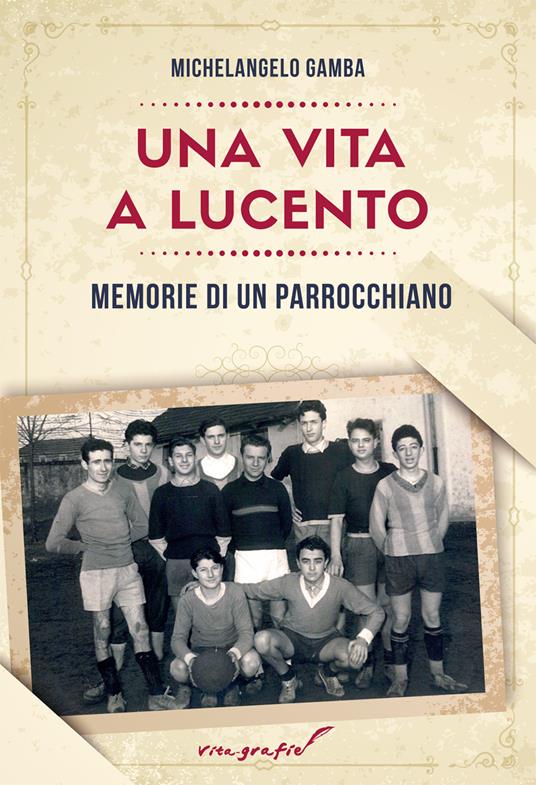 Una vita a Lucento. Memorie di un parrocchiano - Michelangelo Gamba - copertina