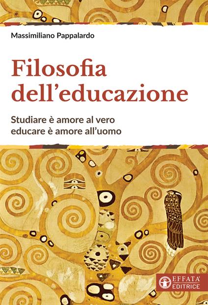 Filosofia dell'educazione. Studiare è amore al vero, educare è amore all'uomo - Massimiliano Pappalardo - copertina