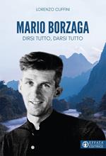 Mario Borzaga. Dirsi tutto, darsi tutto