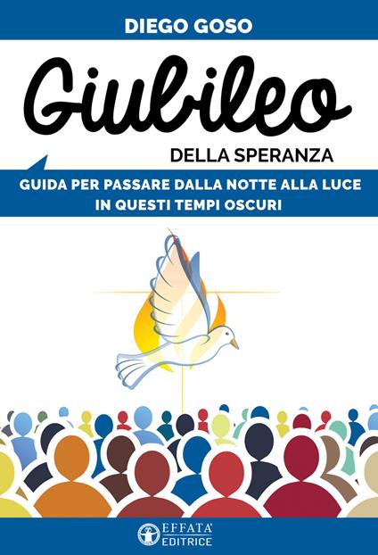 Giubileo della speranza. Guida per passare dalla notte alla luce in questi tempi oscuri - Diego Goso - copertina