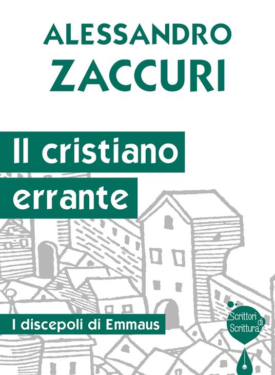 Il cristiano errante. I discepoli di Emmaus - Alessandro Zaccuri - copertina