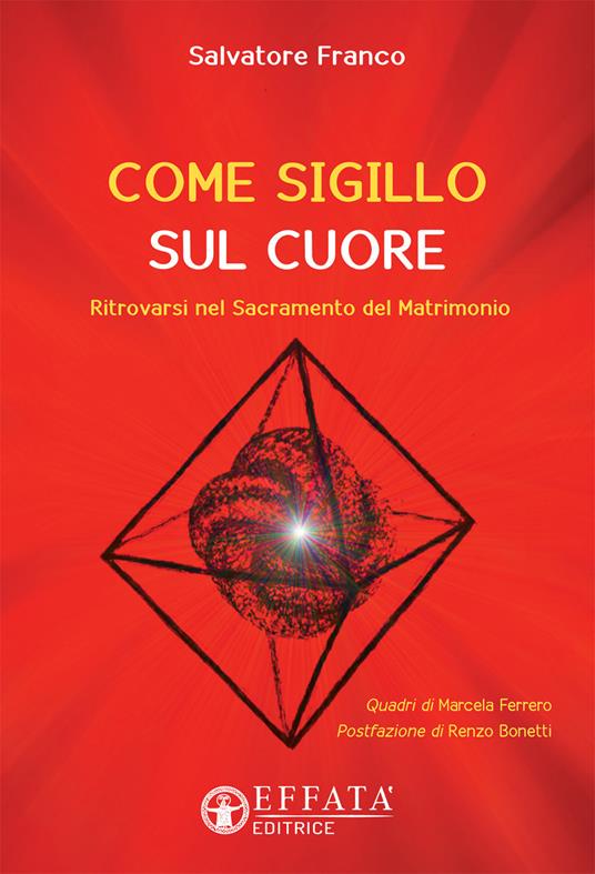 Come sigillo sul cuore. Ritrovarsi nel sacramento del matrimonio - Salvatore Franco - copertina