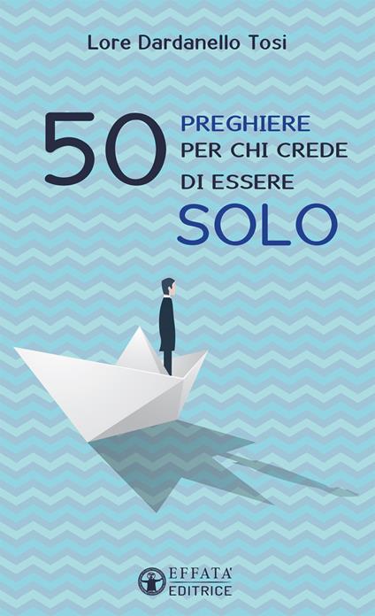 50 preghiere per chi crede di essere solo - Lorenza Dardanello Tosi - copertina