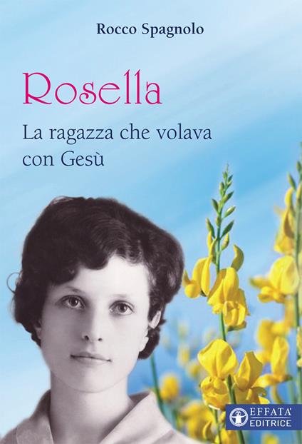 Rosella. La ragazza che volava con Gesù - Rocco Spagnolo - copertina