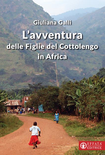 L'avventura delle figlie del Cottolengo in Africa - Giuliana Galli - copertina