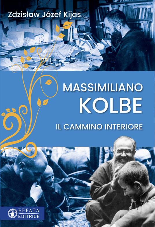 Massimiliano Kolbe. Il cammino interiore - Zdzisław Józef Kijas - copertina