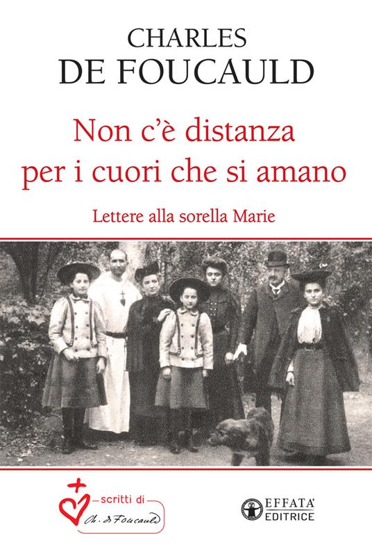 Non c'è distanza per i cuori che si amano. Lettere alla sorella Marie - Charles de Foucauld - copertina