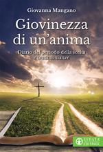 Giovinezza di un'anima. Diario del periodo della scelta e testimonianze