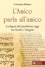 L'Amico parla all'amico. La figura del presbitero oggi tra Torah e Vangelo