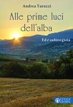 Alle prime luci dell’alba. Ed è subito gioia