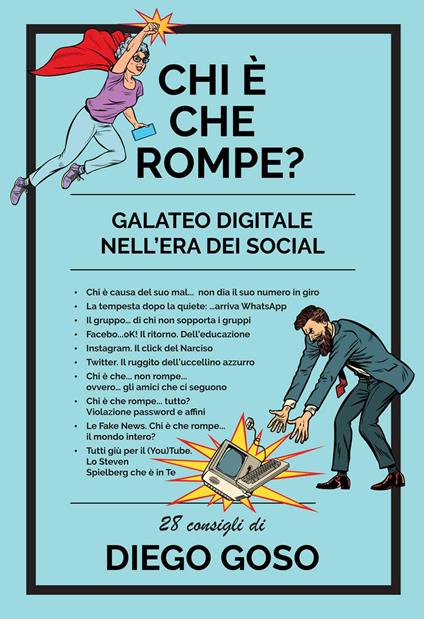 Chi è che rompe? Galateo digitale nell'era dei social. Ediz. illustrata - Diego Goso - copertina