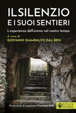 Il silenzio e i suoi sentieri. L'esperienza dell’eremo nel nostro tempo