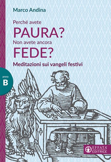 Perché avete paura? Non avete ancora fede? Meditazioni sui Vangeli festivi. Anno B - Marco Andina - copertina