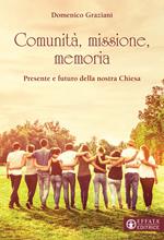 Comunità, missione, memoria. Presente e futuro della nostra Chiesa