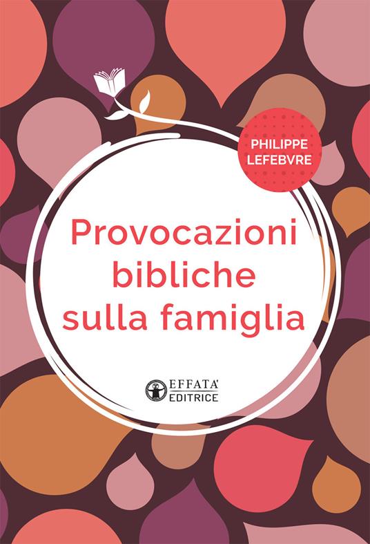 Provocazioni bibliche sulla famiglia - Philippe Lefebvre - copertina