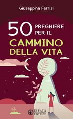 50 preghiere per il cammino della vita