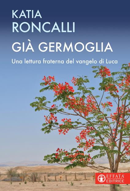 Già germoglia. Una lettura fraterna del Vangelo di Luca - Katia Roncalli - copertina