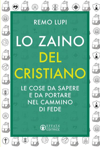 Lo zaino del cristiano. Le cose da sapere e da portare nel cammino di fede - Remo Lupi - copertina