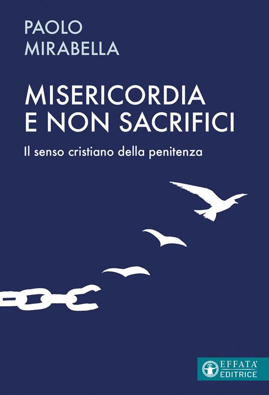 Misericordia e non sacrifici. Il senso cristiano della penitenza - Paolo Mirabella - copertina