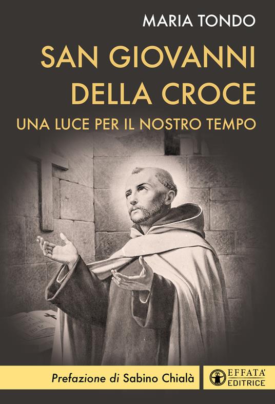 San Giovanni della croce. Una luce antica per la spiritualità contemporanea - Maria Tondo - copertina