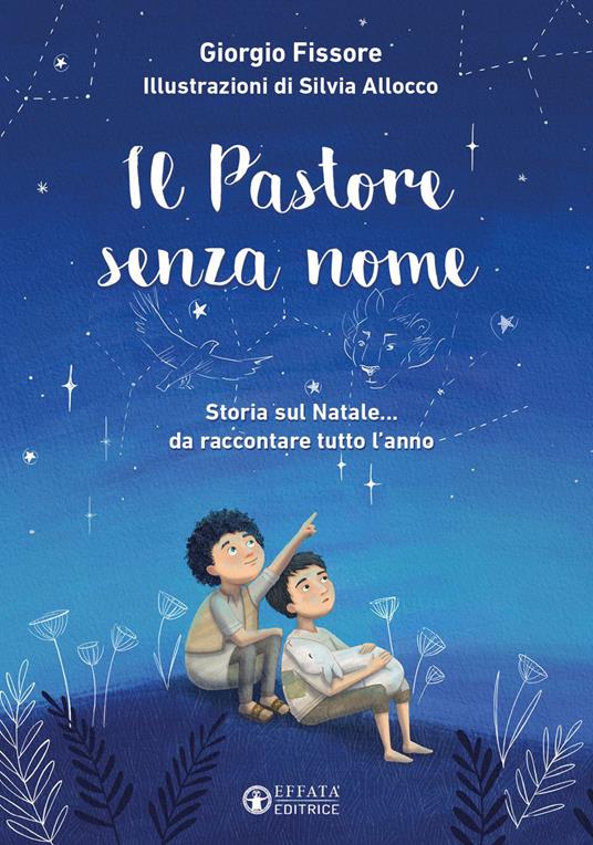 Il pastore senza nome. Storia sul Natale... da raccontare tutto l'anno. Ediz. a colori - Giorgio Fissore - copertina