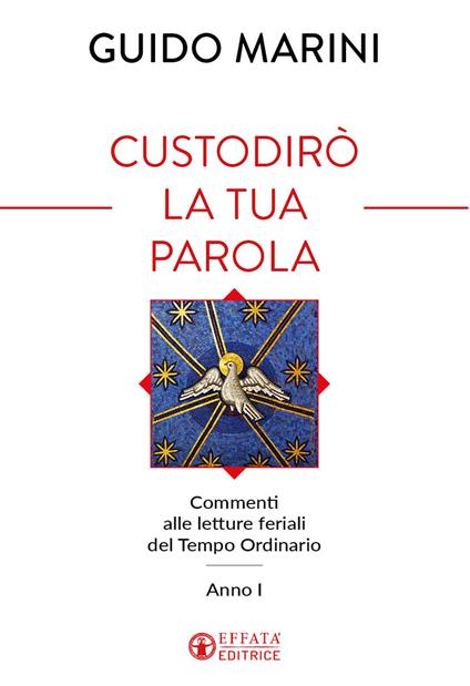 Custodirò la tua parola. Commenti alle letture feriali del tempo ordinario. Anno I - Guido Marini - copertina