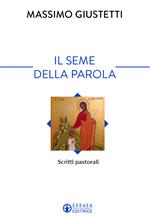 Il seme della Parola. Scritti pastorali