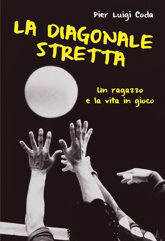 La diagonale stretta. Un ragazzo e la vita in gioco - Pier Luigi Coda - ebook