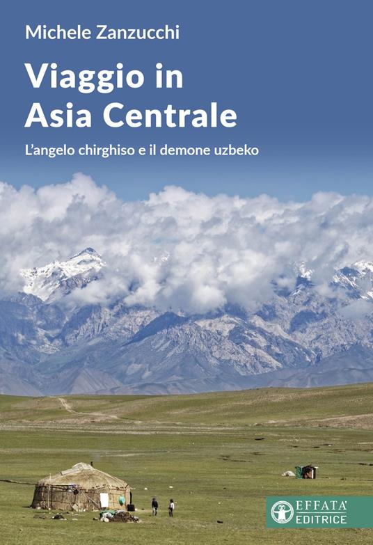 Viaggio in Asia centrale. L'angelo chirghiso e il demone uzbeco - Michele Zanzucchi - copertina