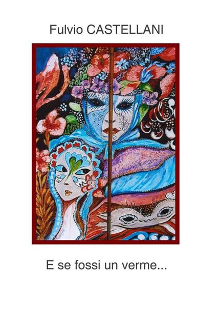 E se fossi un verme... - Fulvio Castellani - ebook