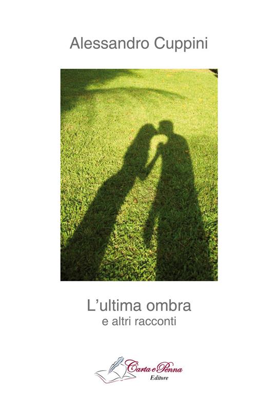 L' ultima ombra e altri racconti - Alessandro Cuppini - copertina