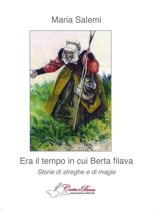 Era il tempo in cui Berta filava. Storie di streghe e di magie - Maria Salemi - ebook