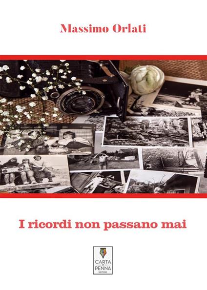 I ricordi non passano mai - Massimo Orlati - ebook