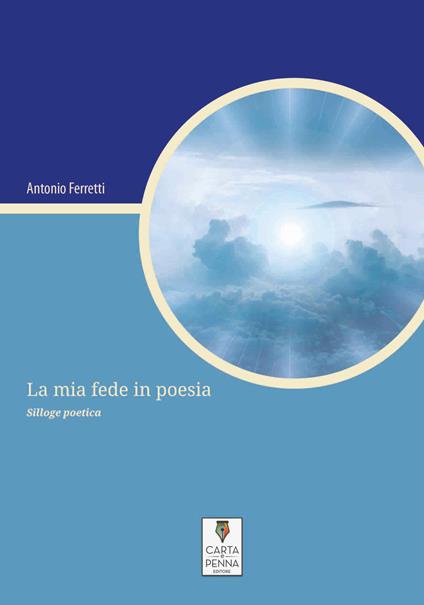 La mia fede in poesia - Antonio Ferretti - copertina