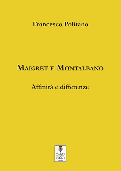 Maigret e Montalbano. Affinità e differenze - Francesco Politano - copertina