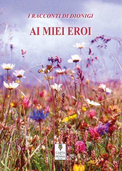 Ai miei eroi - Dionigi Mainini - copertina