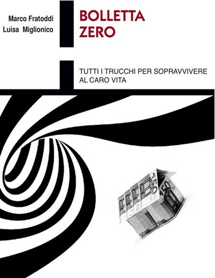 Bolletta zero. Tutti i trucchi per sopravvivere al carovita - Marco Fratoddi - copertina