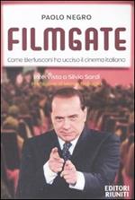 Filmgate. Come Berlusconi ha ucciso il cinema italiano