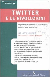 Twitter e le rivoluzioni. La primavera araba dei social network: nulla sarà più come prima - Giovanna Loccatelli - copertina