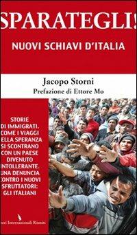 Sparategli! Nuovi schiavi d'Italia - Jacopo Storni - copertina