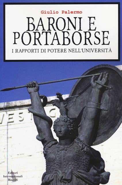 Baroni e portaborse. I rapporti di potere nell'università - Giulio Palermo - copertina