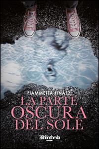 La parte oscura del sole - Fiammetta Finazzi - copertina