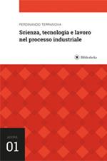 Scienza, tecnologia e lavoro nel processo industriale