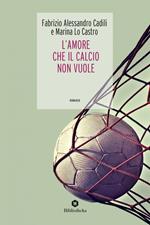 L' amore che il calcio non vuole