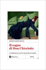 Il sogno di Don Chisciotte. La letteratura come necessità e riscatto