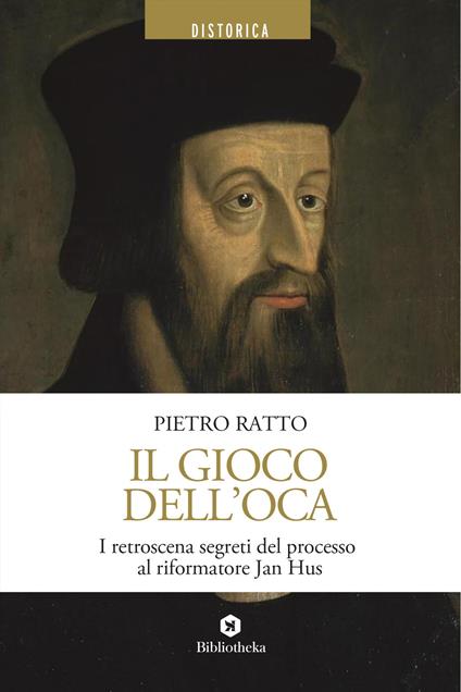 Il gioco dell'oca. I retroscena segreti del processo al riformatore Jan Hus - Pietro Ratto - copertina